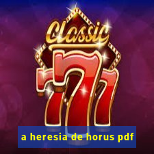 a heresia de horus pdf